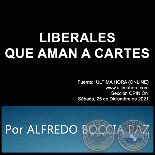 LIBERALES QUE AMAN A CARTES - Por ALFREDO BOCCIA PAZ - Sábado, 25 de Diciembre de 2021